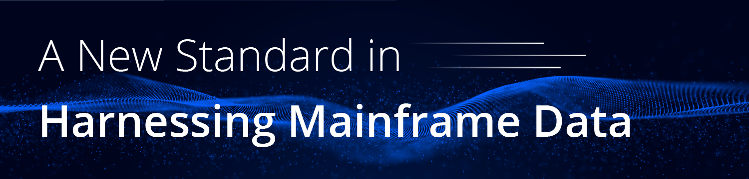 A New Standard in Harnessing Mainframe Data